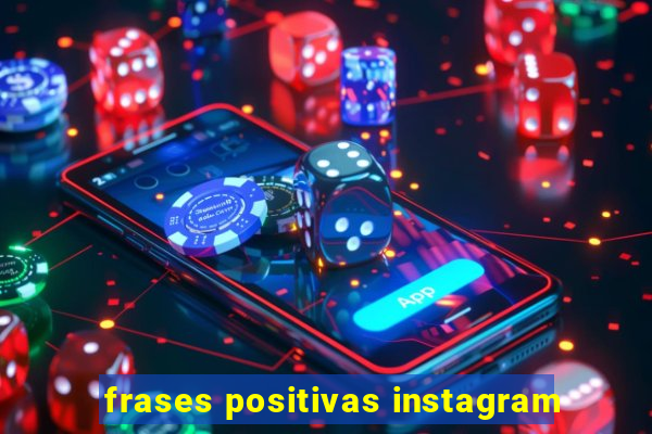 frases positivas instagram